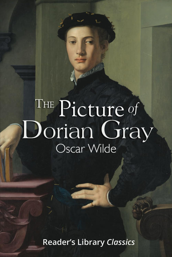 The Picture of Dorian Gray - The Original 1891 Classic (Reader's Library Classics)