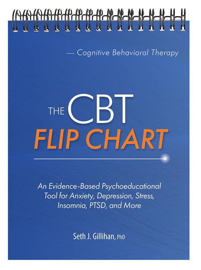 The CBT Flip Chart: An Evidence-Based Psychoeducational Tool for Anxiety, Depression, Stress, Insomnia, PTSD, and More cover