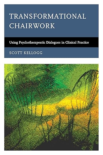 Transformational Chairwork : Using Psychotherapeutic Dialogues in Clinical Practice