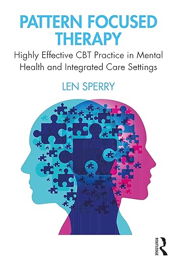 Pattern Focused Therapy; Highly Effective CBT Practice in Mental Health and Integrated Care Settings; First Edition
